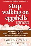 Stop Walking on Eggshells: Taking Your Life Back When Someone You Care About Has Borderline Personality Disorder