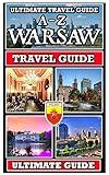 Explore Warsaw: The Ultimate A-Z Travel Guide: A Mobile Friendly Quick-Navigation / Information-Rich / Waffle-Free Guide for Travellers on the Go (Ultimate Travel Guides)