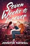Seven Weeks to Forever (A Love Story)