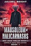 Mausoleum at Halicarnassus: "Worship is the flaw of man" (Best Crime Thriller Series 2- Wonders Of Ancient World Mysteries Book 1)