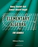 Elementary Algebra for Schools: Containing a Chapter on Graphs with Answers