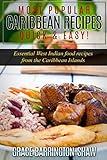 Most Popular Caribbean Recipes Quick & Easy!: Essential West Indian Food Recipes from the Caribbean Islands (Caribbean Recipes, Caribbean Recipes Old ... Recipe Book, Jamaican Cookbook, Jamaican)