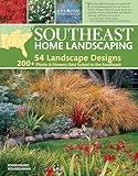 Southeast Home Landscaping, 3rd Edition (Creative Homeowner) 54 Landscape Designs with Over 200 Plants & Flowers Best Suited to AL, AR, FL, GA, KY, LA, MS, NC, SC, & TN, and Over 450 Photos & Drawings