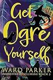 Get Ogre Yourself: A paranormal mystery adventure (Monsters of Jellyfish Beach Book 3)