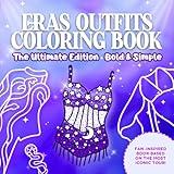 Eras Outfits Coloring Book - The Ultimate Edition: Swiftly Relax with Bold and Simple Designs, For Fans of the Most Iconic Tour Across Eras!