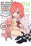 My Youth Romantic Comedy Is Wrong, As I Expected, Vol. 13 (light novel) (Volume 13) (My Youth Romantic Comedy Is Wrong, As I Expected, 13)