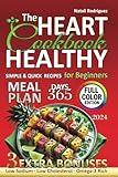 The Heart Healthy Cookbook for Beginners: Quick, Simple Recipes from Affordable Ingredients Low Cholesterol and Sodium. Omega-3 Rich Dishes for Blood Pressure Control and Inflammation Management