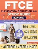 FTCE Elementary Education K-6 Study Guide: Laser-Targeted Review, Expert Strategies and Error Analysis to Pass the Exam + 525 Q&As with Detailed Explanations (3 Full Exams)