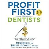 Profit First for Dentists: Proven Cash Flow Strategies for Financial Freedom