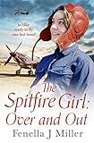 The Spitfire Girl: Over and Out: an emotional World War Two saga