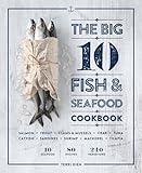 The Big 10 Fish & Seafood Cookbook: 10 Seafood, 80 Recipes, 240 Variations