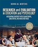 Research and Evaluation in Education and Psychology: Integrating Diversity With Quantitative, Qualitative, and Mixed Methods