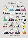 Great Thinkers: Simple tools from sixty great thinkers to improve your life today (The School of Life Library)