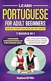 Learn Portuguese for Adult Beginners: 7 Books in 1: Speak Portuguese In 30 Days!