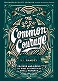 The Book of Common Courage: Prayers and Poems to Find Strength in Small Moments