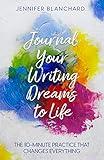 Journal Your Writing Dreams to Life: The 10-Minute Practice That Changes Everything