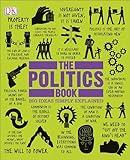 The Politics Book: Big Ideas Simply Explained (DK Big Ideas)