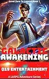 Galactic Awakening Level Zero to Legend Book 1: A LitRPG Adventure Series (Galactic Awakening Level Zero to Legend Series)