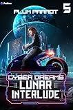 Lunar Interlude: A Dystopian Sci-Fi Adventure (Cyber Dreams Book 5)