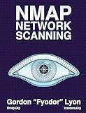 Nmap Network Scanning: The Official Nmap Project Guide to Network Discovery and Security Scanning