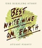 Best White Wine on Earth: The Riesling Story