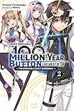 I Kept Pressing the 100-Million-Year Button and Came Out on Top, Vol. 2 (light novel): The Unbeatable Reject Swordsman (I Kept Pressing the 100-Million-Year Button and Came Out on Top (light novel))