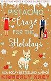 Pistachio Craze for the Holidays : A Sweet Second Chance Romcom Short Read