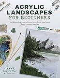 Acrylic Landscapes for Beginners: Your Step-by-Step Guide to Painting Scenic Drives, Misty Forests, Snowy Mountains and More