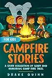 Campfire Stories for Kids: A Story Collection of Scary and Humorous Camp Fire Tales