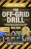 The Off-Grid Drill: A Practical Step-by-Step Survival Guide for Food, Water, Energy and Security to Build Self-Reliance and Keep Your Family Safe in Any Emergency
