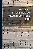 Annual Statistics of Manufactures, 1888