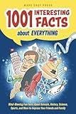 1001 Interesting Facts About Everything: Mind-blowing Fun Facts About Animals, History, Science, Sports, and More to Impress Your Friends and Family ... Christmas Gift for Kids, Teens, and Adults)