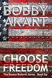 Choose Freedom: A Political Thriller (Boston Brahmin Political Thrillers Book 6)