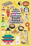 South Korea: Dream Destination Travel Journal: An Ideal Notebook for both Kids and Adults on the go, perfect for Writing, Sketching, Collecting Mementos, etc.