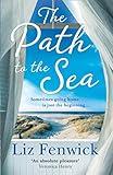 The Path to the Sea: The spectacular historical women’s fiction book from the bestselling author of The River Between Us
