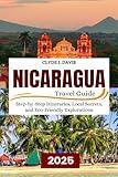 Nicaragua Travel Guide 2025: Step-by-Step Itineraries, Local Secrets, and Eco-Friendly Explorations