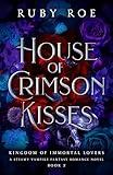 House of Crimson Kisses: A Steamy Vampire Fantasy Romance (Kingdom of Immortal Lovers Book 2)
