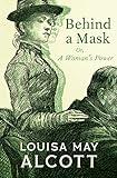 Behind a Mask: Or, A Woman's Power