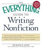 The Everything Guide to Writing Nonfiction: All you need to write and sell exceptional nonfiction books, articles, essays, reviews, and memoirs (Everything® Series)