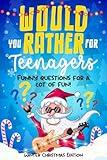 Would you rather for Teenagers: Winter Christmas Edition - Funny questions for a lot of fun - Teen gift books Christmas - Trending questions