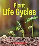 Plant Life Cycles (A True Book: Incredible Plants!) (A True Book (Relaunch))