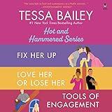 Tessa Bailey Book Set 1 DA Bundle: Fix Her Up / Love Her or Lose Her / Tools of Engagement (Hot and Hammered)