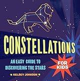 Constellations for Kids: An Easy Guide to Discovering the Stars