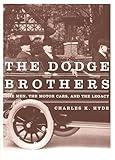 The Dodge Brothers: The Men, the Motor Cars, and the Legacy (Great Lakes Books)