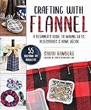 Crafting with Flannel: A Beginner's Guide to Making Gifts, Accessories & Home Décor