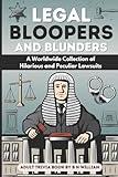 Legal Bloopers and Blunders Adult Trivia Book: A Worldwide Collection of Hilarioius and Peculiar Lawsuits