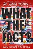 What the Fact?: Finding the Truth in All the Noise