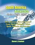 South America & Antarctica Cruise Guide 2025: Ports, Itineraries, Shore Excursions & Cruise Rips for Patagonia, Chilean Fjords, Falklands, and Antarctica