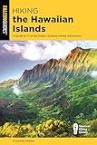 Hiking the Hawaiian Islands: A Guide To 71 of the State's Greatest Hiking Adventures (State Hiking Guides Series)