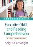 Executive Skills and Reading Comprehension: A Guide for Educators